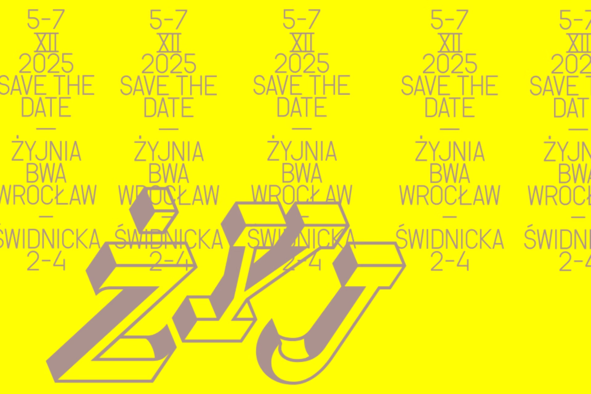 Żółta grafika zawiera powtarzający się tekst: "5-7 XII 2025 Save the Date, Żyjnia BWA Wrocław, Świdnicka 2-4", z pogrubionym, stylizowanym "ŻYJ" na pierwszym planie, podkreślającym nadchodzące wydarzenie BWA Wrocław.