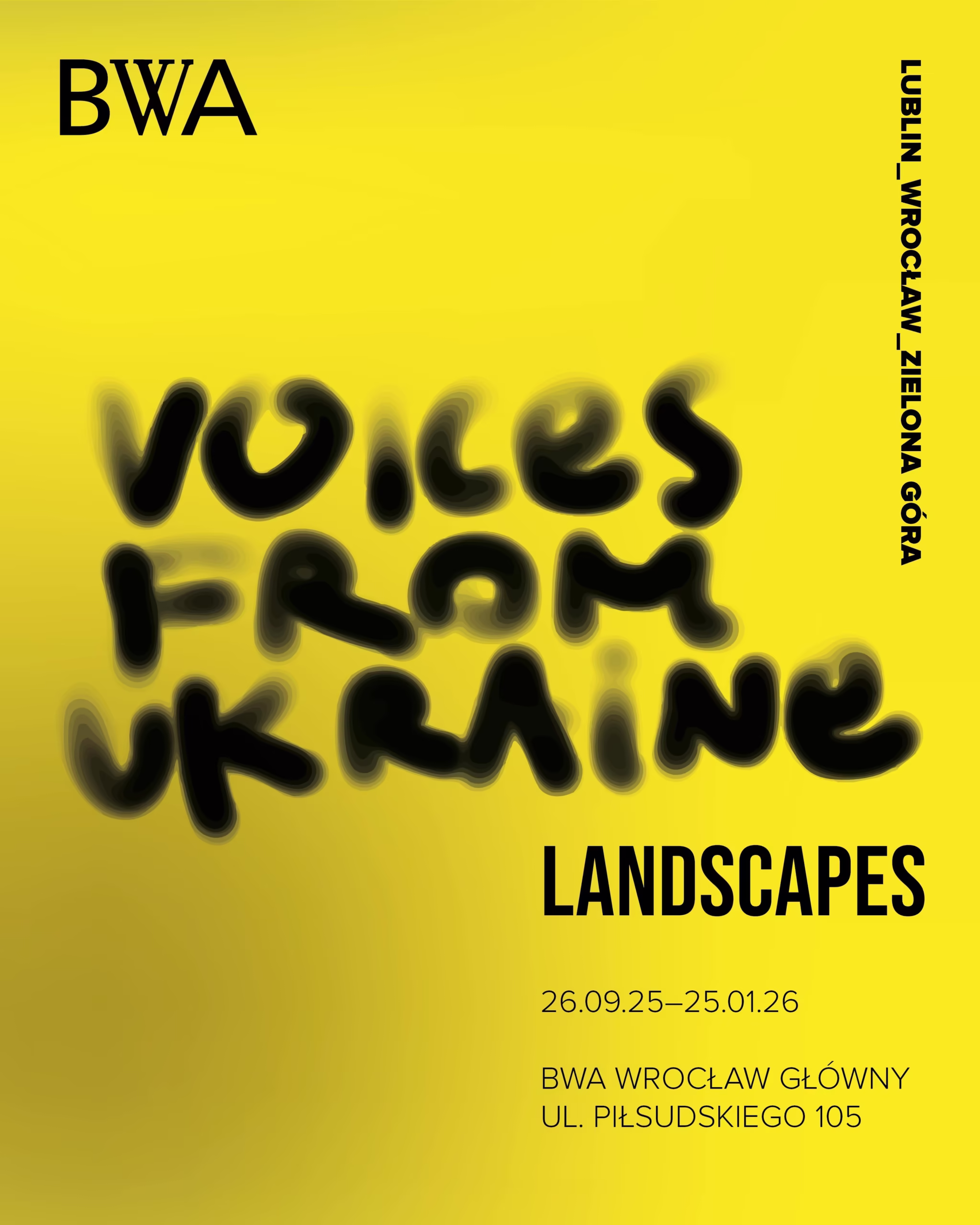Plakat na żółtym tle z niewyraźnym czarnym tekstem "Voices from Ukraine" i szczegółami wydarzenia "LANDSCAPES" w BWA Wrocław, 26.09.25-25.01.26.