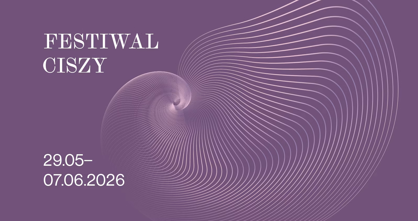 Fioletowy plakat z białymi falistymi spiralnymi liniami i tekstem: "FESTIWAL CISZY", daty "29.05 - 07.06.2026.