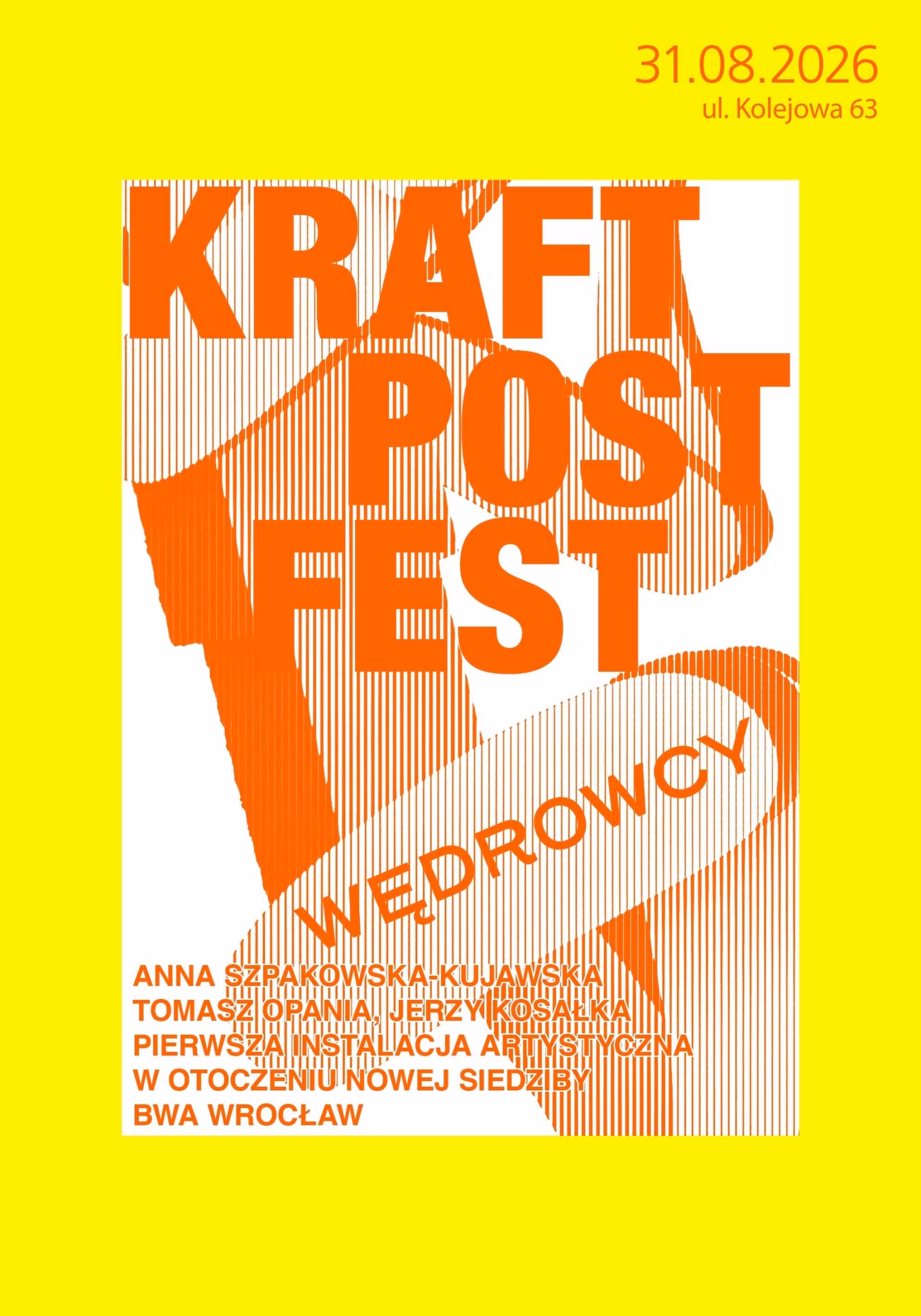 Plakat zapowiadający imprezę „KRAFT POST FEST Wędrowcy”, która odbędzie się 31 sierpnia 2026 r. przy ul. Kolejowej 63 we Wrocławiu, z nazwiskami występujących artystów napisanymi pomarańczowo-białą czcionką na żółtym tle.